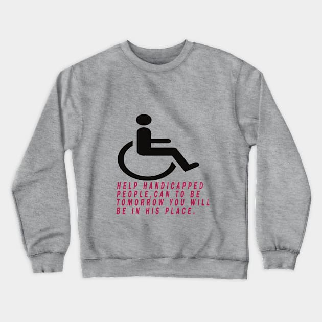 help handicapped people Crewneck Sweatshirt by winkstore